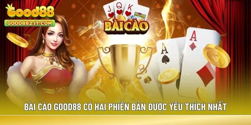 Bài cào Good88 có hai phiên bản được yêu thích nhất