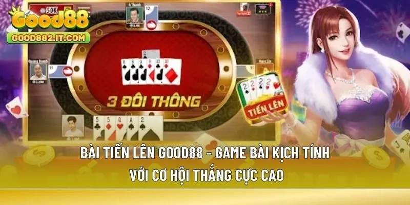 Bài Tiến Lên Good88