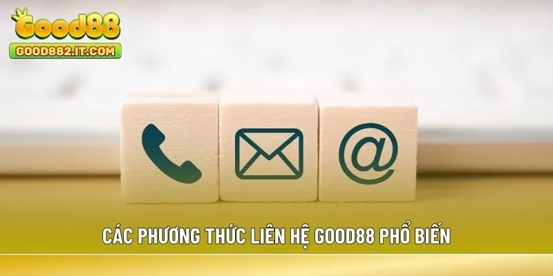 Các phương thức liên hệ Good88 phổ biến