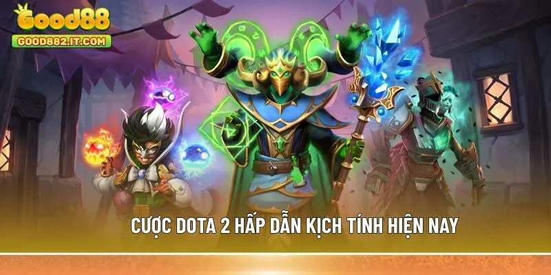 Cược DOTA 2 hấp dẫn kịch tính hiện nay