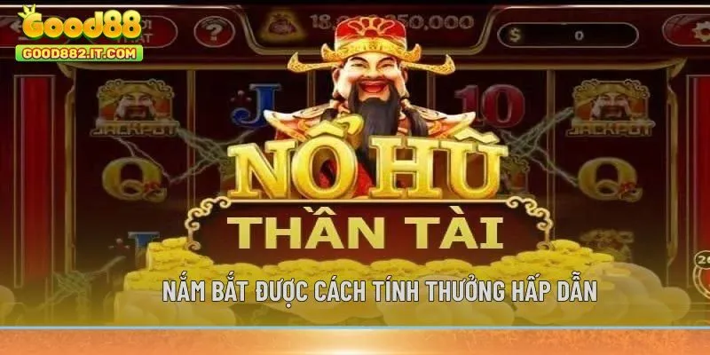 Nắm bắt được cách tính thưởng hấp dẫn