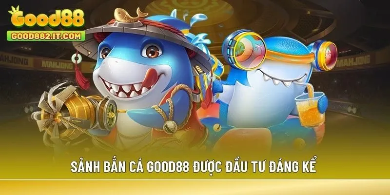 Sảnh Bắn Cá Good88 được đầu tư đáng kể 