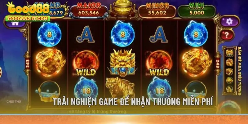 Trải nghiệm game để nhận thưởng miễn phí